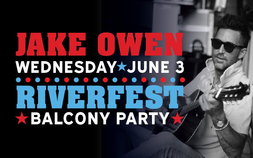 More Info for Jake Owen Riverfest Balcony Party