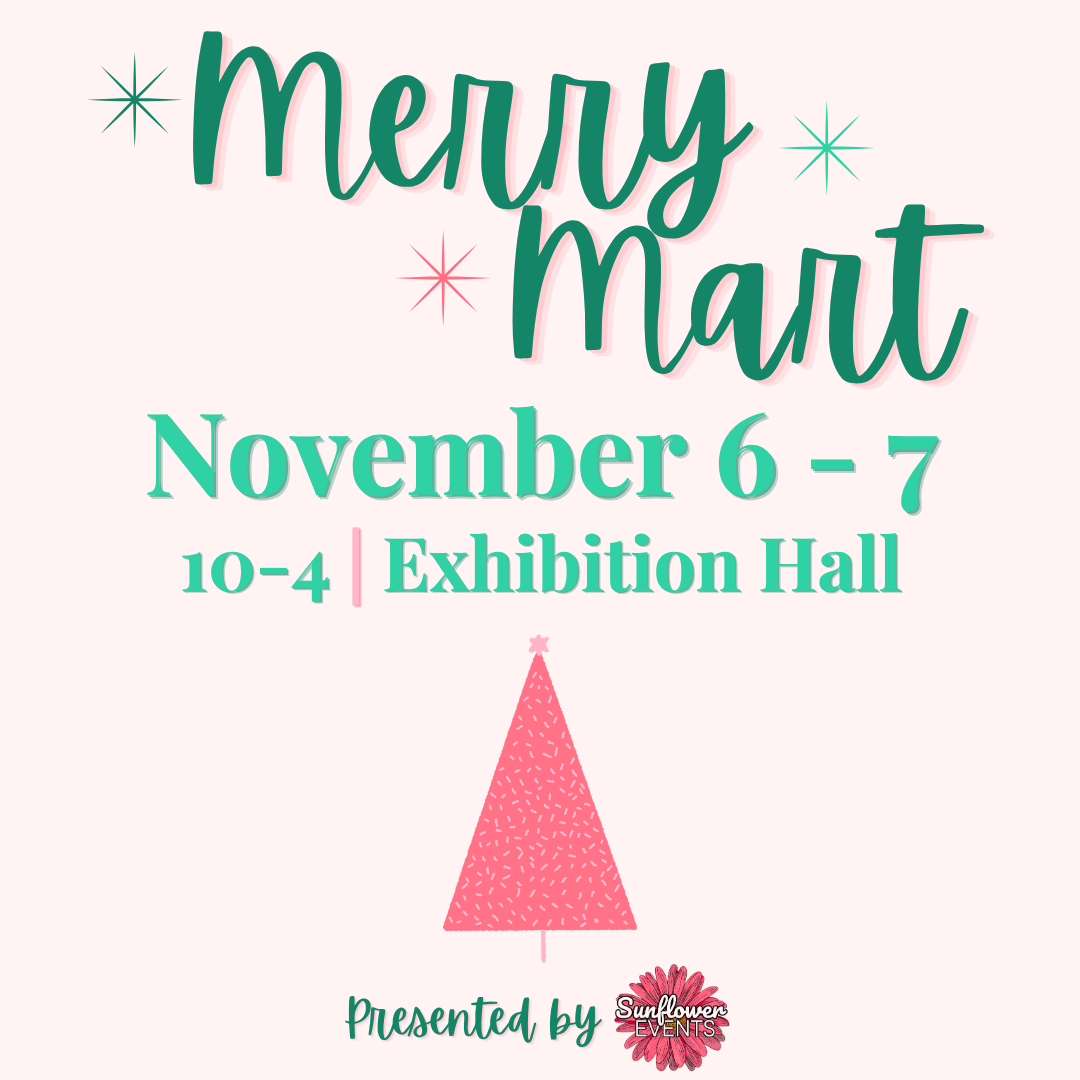Festive pink-and-teal Merry Mart graphic: November 6–7, 10–4 at Exhibition Hall, presented by Sunflowers; pink Christmas tree and stars.