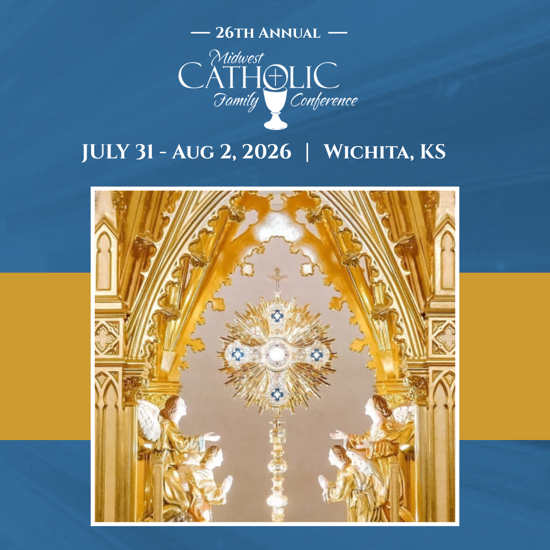 Promotional image for the 26th Annual Midwest Catholic Family Conference in Wichita, KS. Features a golden monstrance in an ornate setting with two angel statues, set against a blue and gold background. Event dates: July 31 - August 2, 2026.