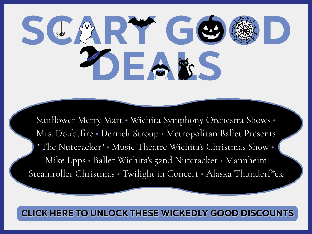 Scary Good Deals promotion featuring Halloween-themed graphics. Discounts available for Sunflower Merry Mart, Wichita Symphony Orchestra shows, Mrs. Doubtfire, Derrick Stroup, Metropolitan Ballet's The Nutcracker, Music Theatre Wichita's Christmas Show, Mike Epps, Ballet Wichita's 52nd Nutcracker, Mannheim Steamroller Christmas, Twilight in Concert, and Alaska Thunderf*ck. Button reads: "Click Here to Unlock These Wickedly Good Discounts."